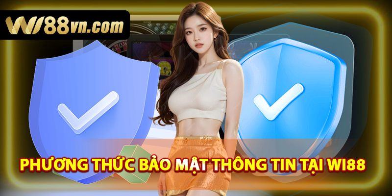 Phương thức bảo mật thông tin tại WI88