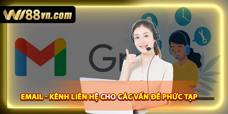 Email - Kênh liên hệ cho các vấn đề phức tạp