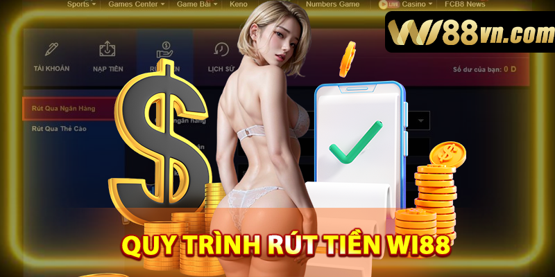 Quy trình rút tiền WI88 đơn giản nhanh chóng
