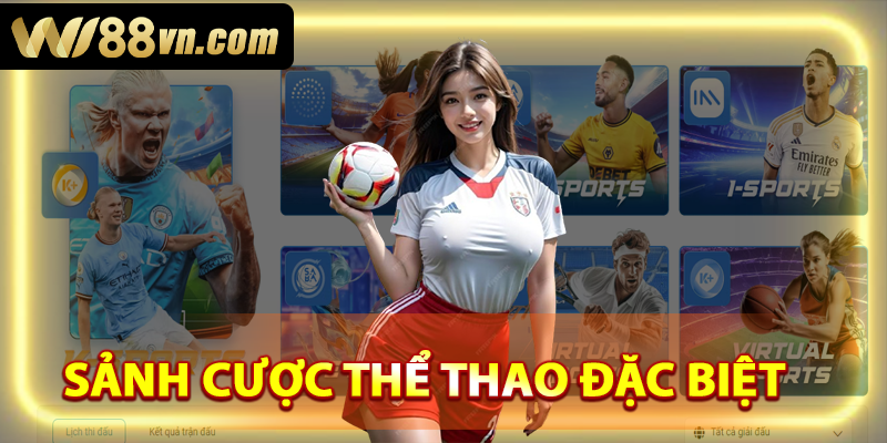Các sảnh cược thể thao đặc biệt tại Wi88